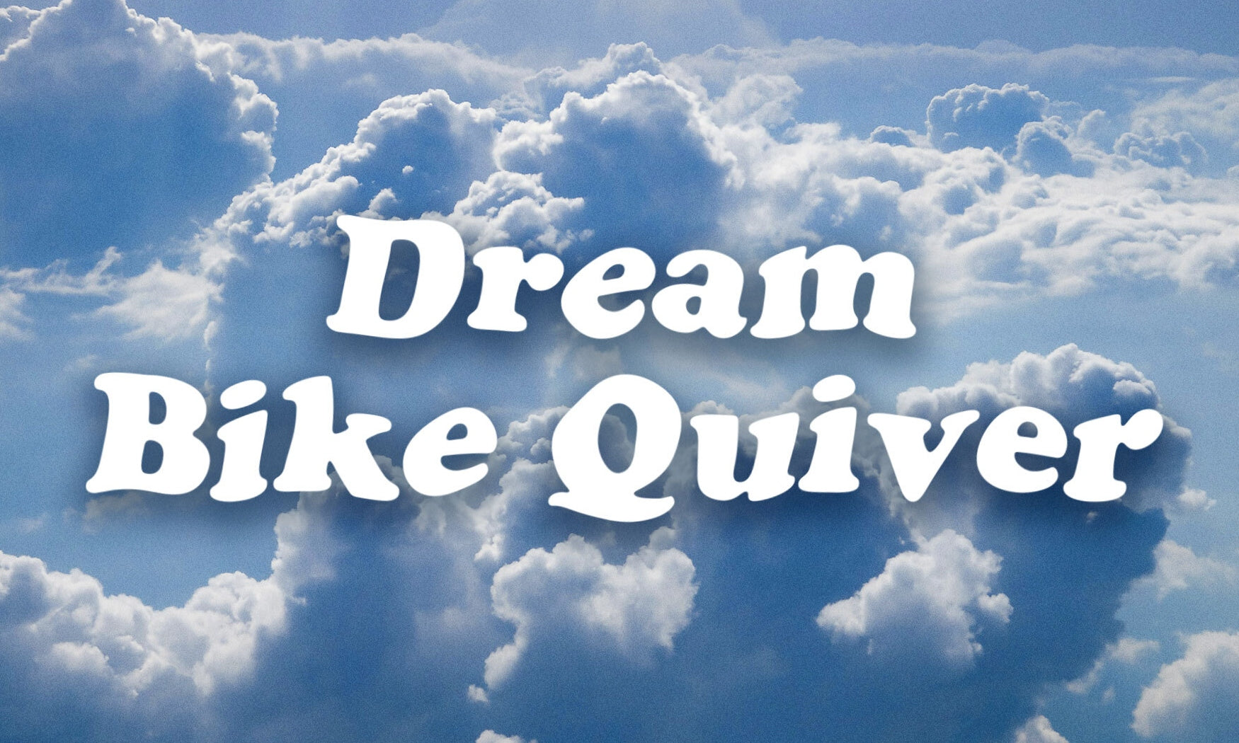 Dream Quiver: The Best 2022 Dream Bikes